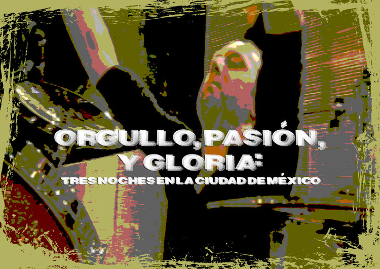 Orgullo, Pasión, y Gloria: Tres Noches en la Ciudad de México